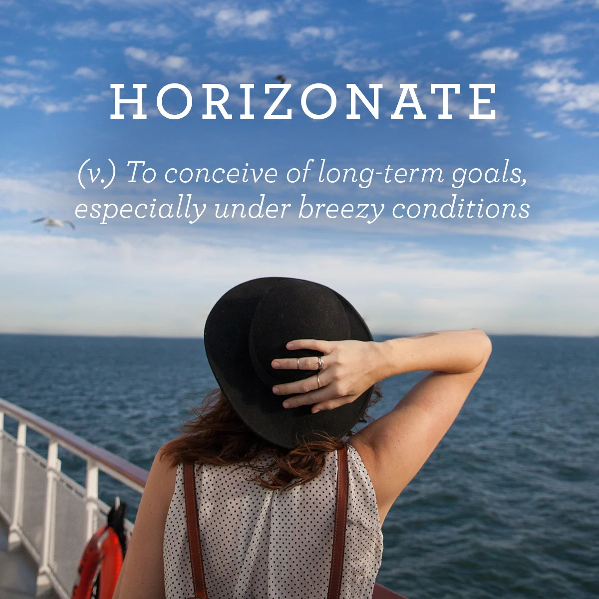 A woman holding her hat on a breezy Hornblower Cruises deck, gazing at the horizon with the playful definition “Horizonate.” Copywriting concept by Paul Baker for Hornblower Cruises campaign.